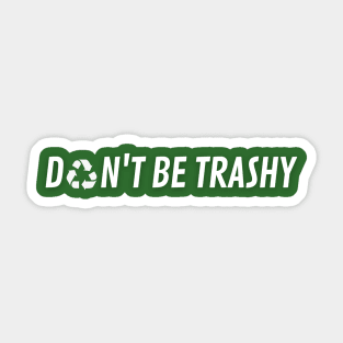 Don't be trashy simple Sticker